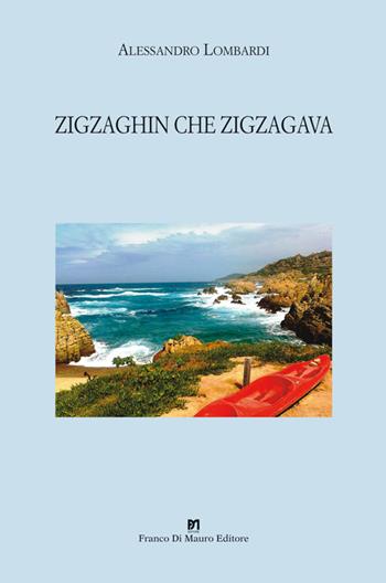 Zigzaghin che zigzagava - Alessandro Lombardi - Libro Di Mauro Franco 2015 | Libraccio.it