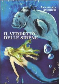 Il verdetto delle sirene - Annamaria Amoroso - Libro Di Mauro Franco 2014 | Libraccio.it