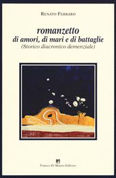 Romanzetto di amori, di mari e di battaglie. (Storico, diacronico, demenziale