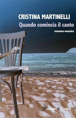Quando comincia il canto - Cristina Martinelli - Libro Negroamaro 2013 | Libraccio.it