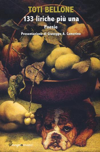 133 liriche più una - Toti Bellone - Libro Negroamaro 2015 | Libraccio.it