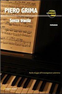 Senza traccia - Piero Grima - Libro Negroamaro 2014 | Libraccio.it
