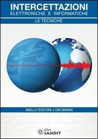 Intercettazioni elettroniche e informatiche - Aniello Tessitore, Ciro Marino - Libro Sandit Libri 2011 | Libraccio.it