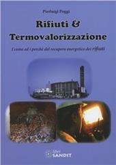 Rifiuti e termovalorizzazione. I come ed i perché del recupero energetico dei rifiuti