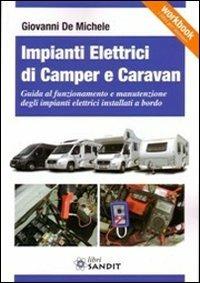 Impianti elettrici di camper e caravan - Giovanni De Michele - Libro Sandit Libri 2013 | Libraccio.it