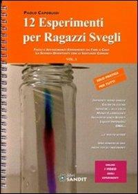 12 esperimenti per ragazzi svegli - Paolo Capobussi - Libro Sandit Libri 2013 | Libraccio.it