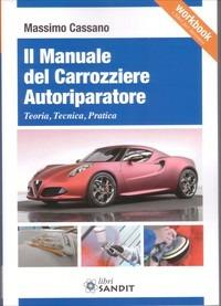Il manuale del carrozziere autoriparatore. Teoria, tecnica, pratica - Massimo Cassano - Libro Sandit Libri 2014 | Libraccio.it