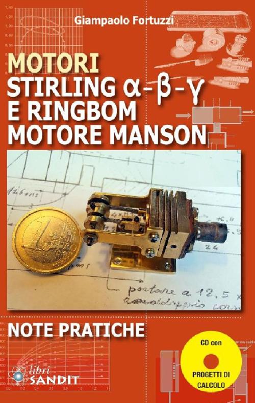 Motori Stirling e Ringbom. Motore Manson - Giampaolo Fortuzzi - Libro  Sandit Libri 2014