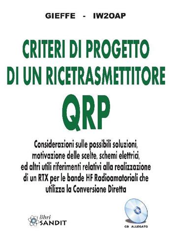 Criteri di progetto di un ricetrasmettitore QRP - Gieffe-IW20AP - Libro Sandit Libri 2014 | Libraccio.it