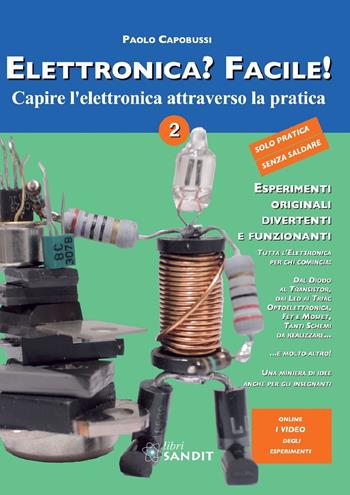 Elettronica? Facile!. Vol. 2 - Paolo Capobussi - Libro Sandit Libri 2014 | Libraccio.it