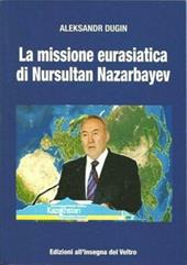 La missione eurasiatica di Nursultan Nazarbayev