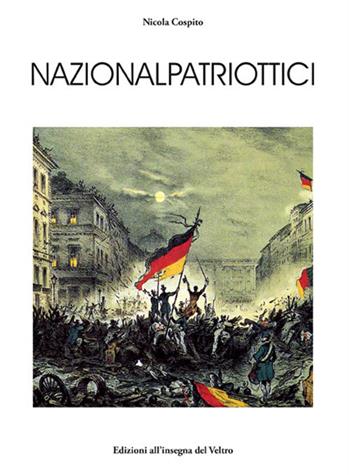 Nazionalpatriottici - Nicola Cospito - Libro All'Insegna del Veltro 2012, L'altra Europa | Libraccio.it
