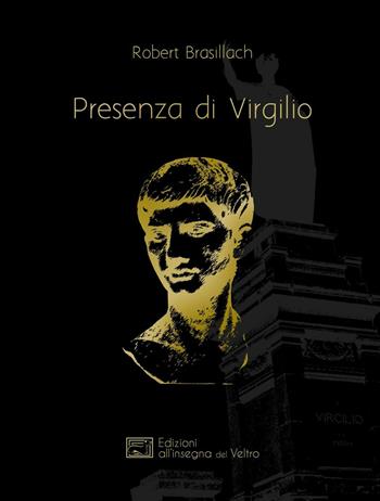 Presenza di Virgilio - Robert Brasillach - Libro All'Insegna del Veltro 2015 | Libraccio.it