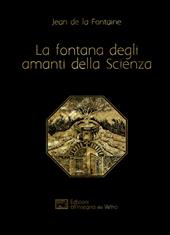 La fontana degli amanti della Scienza. Ediz. francese e italiana