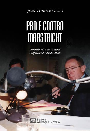 Pro e contro Maastricht - Jean Thiriart - Libro All'Insegna del Veltro 2022, L' altra Europa | Libraccio.it