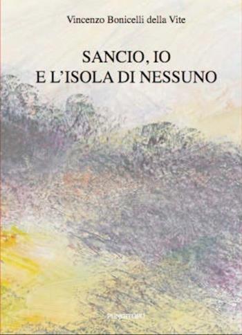Sancio, io e l'isola di Nessuno - Vincenzo Bonicelli della Vite - Libro Pungitopo 2012, Memoria e interpretazione | Libraccio.it
