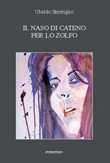 Il naso di Cateno per lo zolfo - Ubaldo Smeriglio - Libro Pungitopo 2014, Delta | Libraccio.it