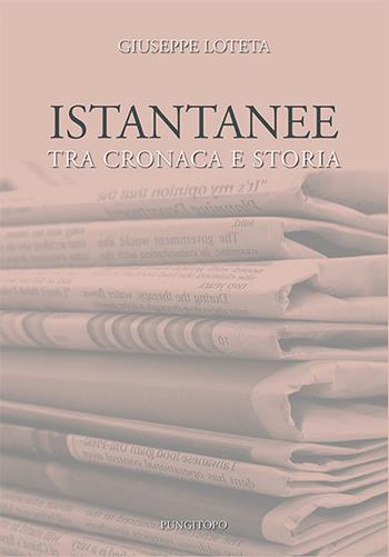 Istantanee tra cronaca e storia - Giuseppe Loteta - Libro Pungitopo 2014, Due tarì | Libraccio.it