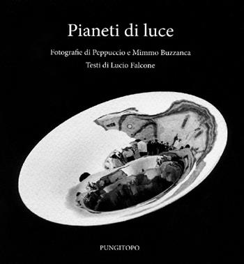 Pianeti di luce - Peppuccio Buzzanca, Mimmo Buzzzanca, Lucio Falcone - Libro Pungitopo 2017 | Libraccio.it