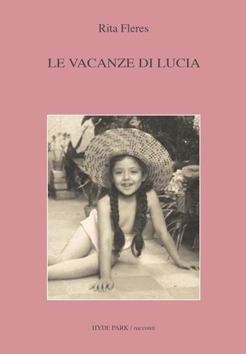 Le vacanze di Lucia - Rita Fleres - Libro Pungitopo 2014, Hyde Park | Libraccio.it