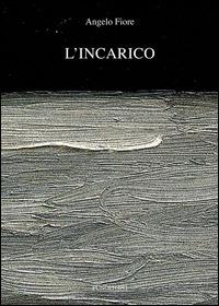 L' incarico - Angelo Fiore - Libro Pungitopo 2014, Il vascello | Libraccio.it
