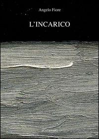 L'incarico - Angelo Fiore - Libro Pungitopo 2014, Il vascello | Libraccio.it