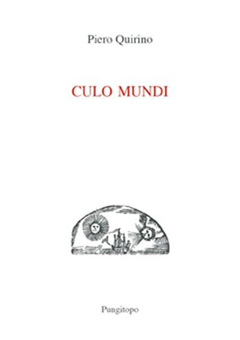 Culo mundi - Piero Quirino - Libro Pungitopo 2015, Nike | Libraccio.it