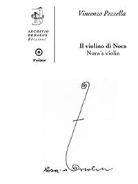 Il violino di Nora. Ediz. italiana e inglese - Vincenzo Pezzella - Libro Edizioni Archivio Dedalus 2013, Pulsar | Libraccio.it