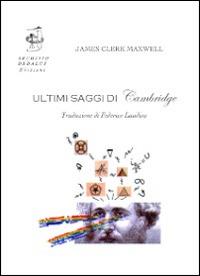 Ultimi saggi di Cambridge - James C. Maxwell - Libro Edizioni Archivio Dedalus 2014, Supernovae | Libraccio.it