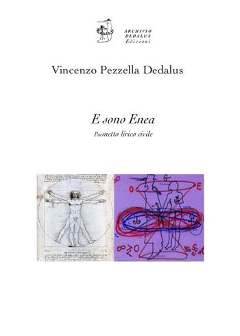 E sono Enea - Vincenzo Pezzella Dedalus - Libro Edizioni Archivio Dedalus 2025, LuMeN poesia | Libraccio.it