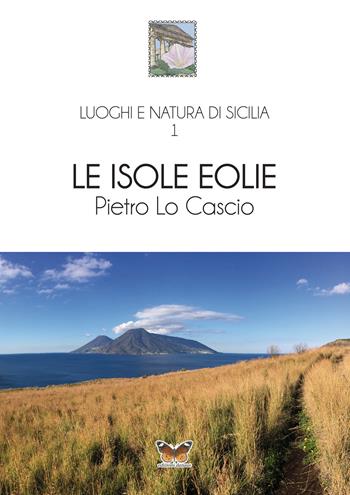 Le isole Eolie - Pietro Lo Cascio - Libro Edizioni Danaus 2017 | Libraccio.it