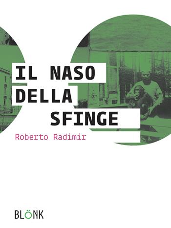 Il naso della Sfinge - Roberto Radimir - Libro Blonk 2017 | Libraccio.it