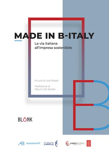Made in B-Italy. La via italiana all'impresa sostenibile  - Libro Blonk 2019 | Libraccio.it