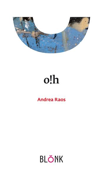 O!h - Andrea Raos - Libro Blonk 2020 | Libraccio.it