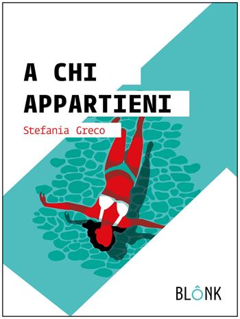 A chi appartieni - Stefania Greco - Libro Blonk 2021 | Libraccio.it