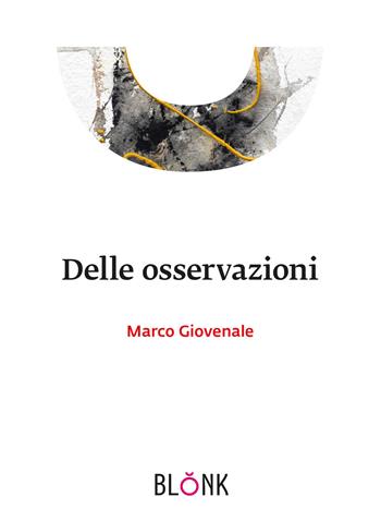 Delle osservazioni - Marco Giovenale - Libro Blonk 2021 | Libraccio.it