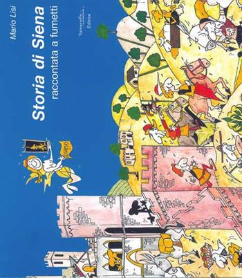 Storia di Siena raccontat a fumetti - Mario Lisi - Libro Tipografia Senese 2016 | Libraccio.it