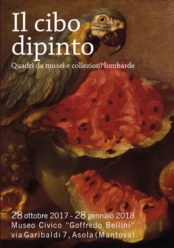 Il cibo dipinto. Quadri da musei e collezioni lombarde. Catalogo della mostra (Asola, 28 ottobre 2017-28 gennaio 2018). Ediz. illustrata  - Libro Tipografia Senese 2017 | Libraccio.it