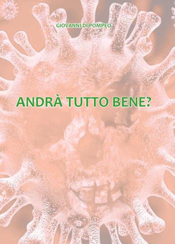 Andrà tutto bene? - Giovanni Di Pompeo - Libro Tipografia Senese 2020 | Libraccio.it