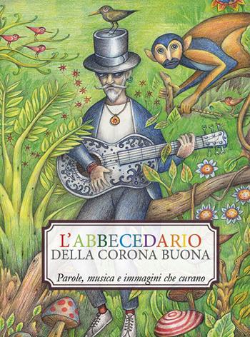 L' abbecedario della corona buona. Parole, musica e immagini che curano. Ediz. a colori. Con CD-Audio  - Libro Tipografia Senese 2020 | Libraccio.it
