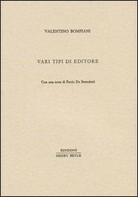 Vari tipi di editore. Con una nota di Paolo De Benedetti - Valentino Bompiani - Libro Henry Beyle 2012, Piccola biblioteca oggetti letterari | Libraccio.it