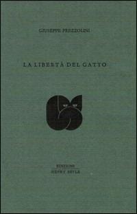La libertà del gatto - Giuseppe Prezzolini - Libro Henry Beyle 2012 | Libraccio.it