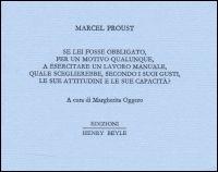 Se lei fosse obbligato... a esercitare un lavoro manuale... quale sceglierebbe..? - Marcel Proust - Libro Henry Beyle 2013, Piccoli quaderni di prosa e di invenzione | Libraccio.it