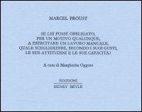 Se lei fosse obbligato... a esercitare un lavoro manuale... quale sceglierebbe..? - Marcel Proust - Libro Henry Beyle 2013, Piccoli quaderni di prosa e di invenzione | Libraccio.it