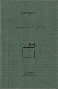 La mamma dei gatti - Mario Soldati - Libro Henry Beyle 2013 | Libraccio.it