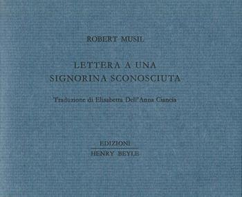 Lettera a una signorina sconosciuta - Robert Musil - Libro Henry Beyle 2014, Piccoli quaderni di prosa e di invenzione | Libraccio.it