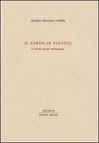 Il cardo di Tolstoj e altre prose letterarie - Mario Rigoni Stern - Libro Henry Beyle 2014, Piccola biblioteca oggetti letterari | Libraccio.it