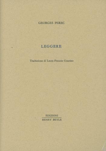 Leggere - Georges Perec - Libro Henry Beyle 2014, Piccola biblioteca oggetti letterari | Libraccio.it