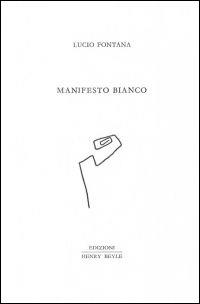 Manifesto bianco - Lucio Fontana - Libro Henry Beyle 2014 | Libraccio.it