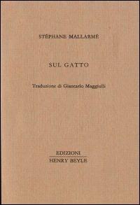 Sul gatto - Stéphan Mallarmé - Libro Henry Beyle 2014, Una frase, un rigo appena | Libraccio.it